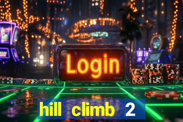 hill climb 2 dinheiro infinito